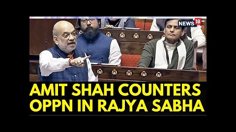 Home Minister Amit Shah's Fiery Response In Rajya Sabha On Constitution Debate | Politics | News18