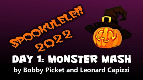 Spookulele 2022 - Day 1 - Monster Mash