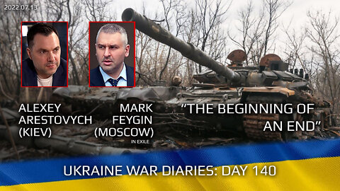 War Day 140: war diaries w/Advisor to Ukraine President, Intel Officer @Alexey Arestovych & #Feygin