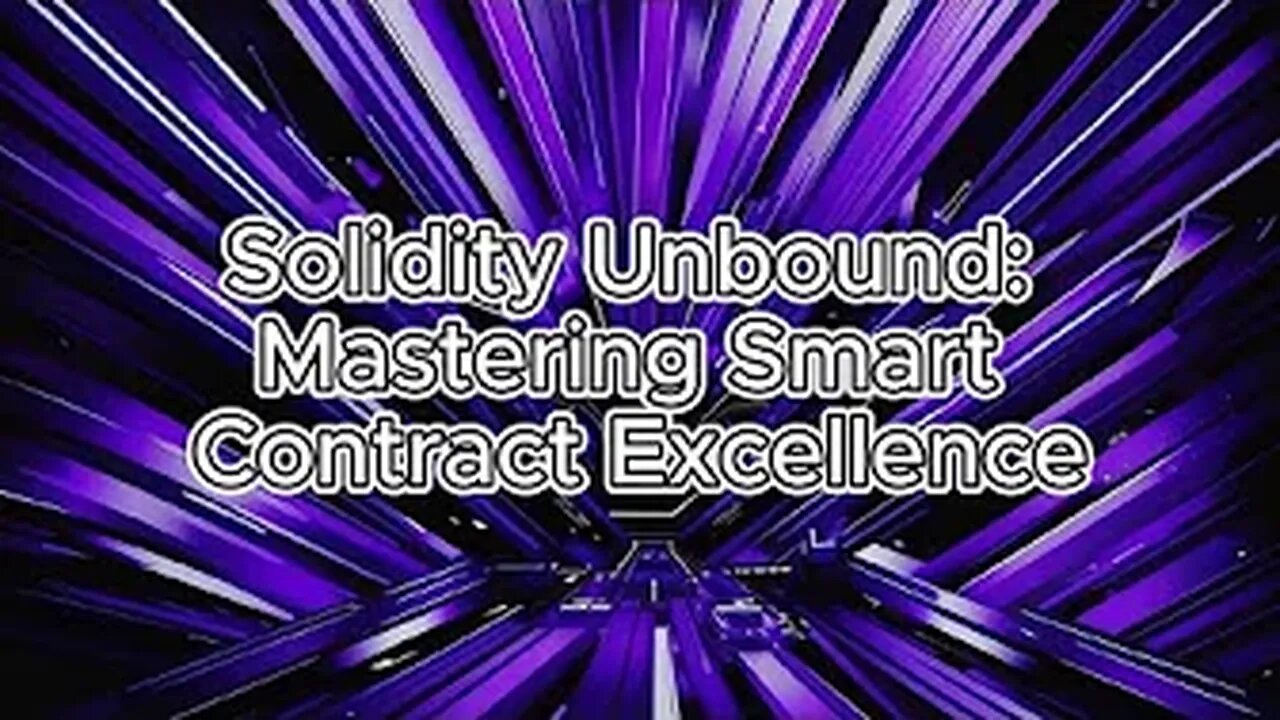 Solidity Unbound: Mastering Smart Contract Excellence