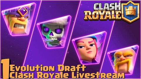 Clash Royale Evolution Draft Livestream