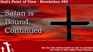 Revelation #80 - Satan is Bound... Continued | God's Point of View