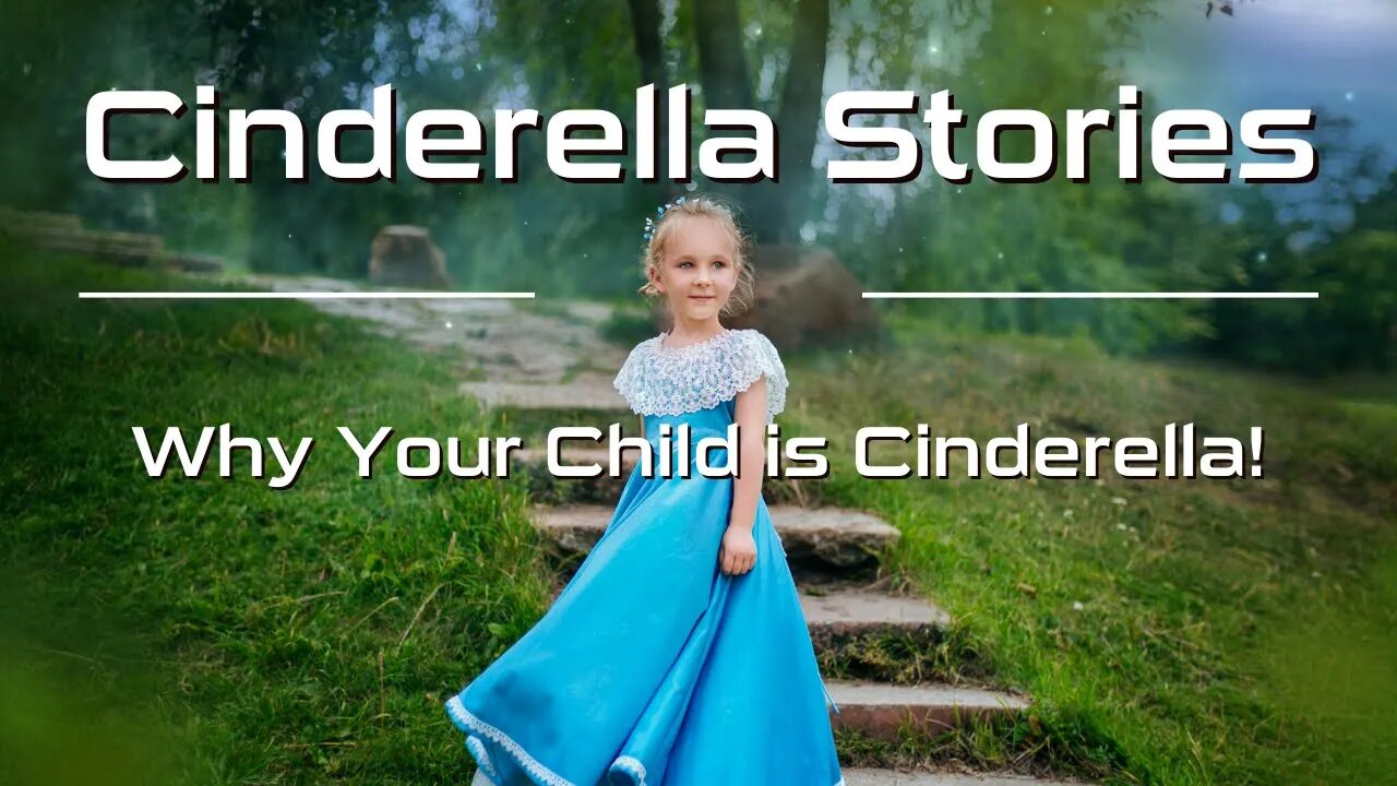 CINDERELLA STORIES - Why Your Child is Cinderella! - Daily Devotional - Little Big Things