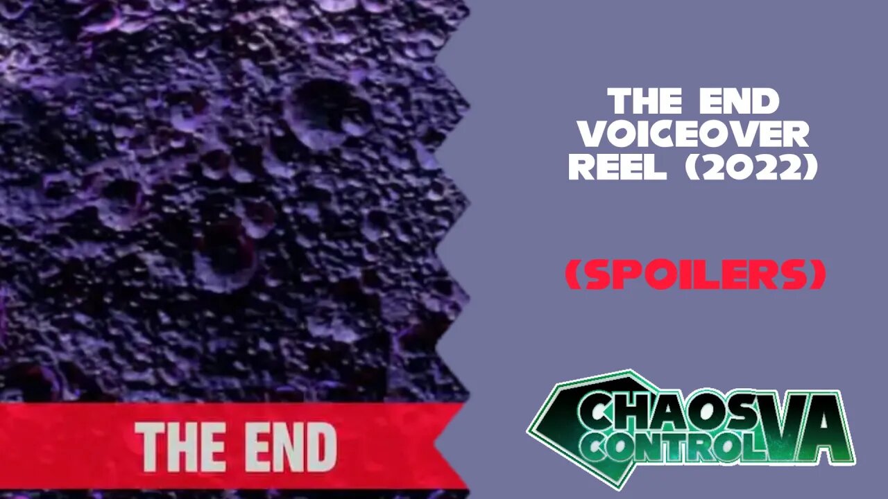 @ChaosControlVA The End Voiceover Reel (2022) (SPOILERS)