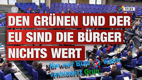 DEN GRÜNEN UND DER EU SIND DIE BÜRGER NICHTS WERT