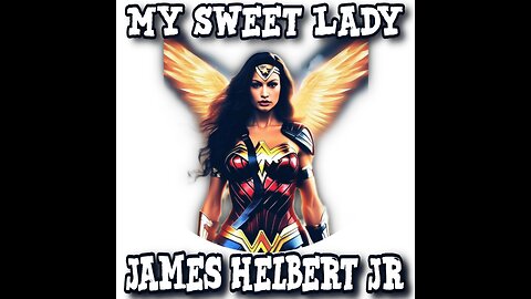 My Sweet Lady (Produced By James Helbert Jr)