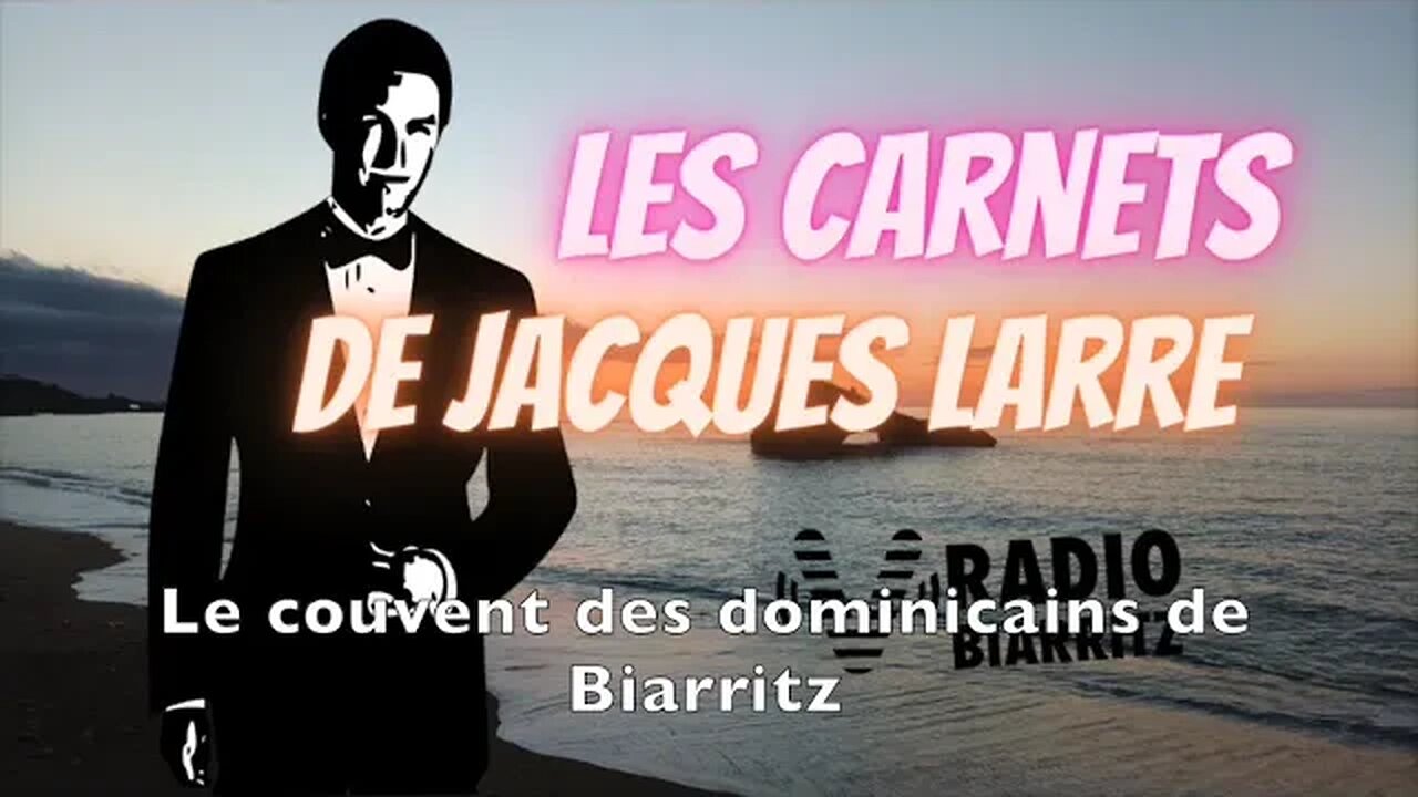 😎 Jacques Larre - Le couvent des dominicains de Biarritz