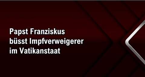 Papst Franziskus büsst Impfverweigerer im Vatikanstaat