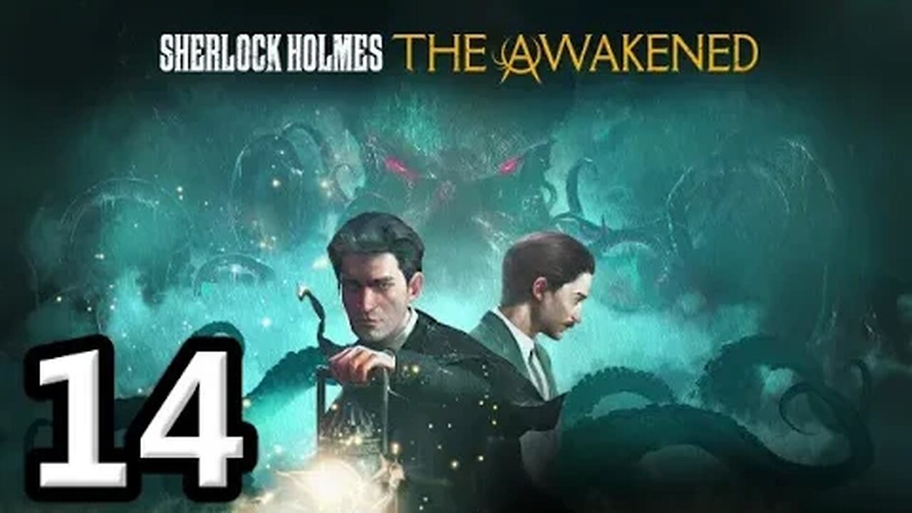 Sherlock Holmes The Awakened2023 Let's Play #14