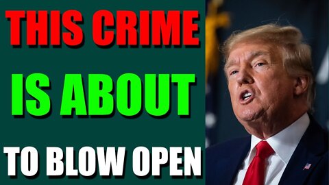 EPIC NEWS UPDATE TODAY - THIS CRIME IS ABOUT TO BLOW OPEN