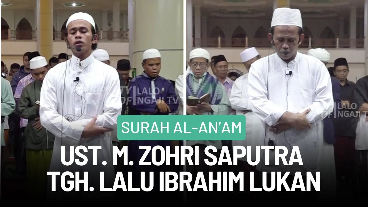 SURAH AL AN'AM FULL - USTADZ. M. ZOHRI SAPUTRA & TGH. LALU IBRAHIM LUKMAN