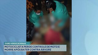 Ouro Verde de Minas: Motociclista perde controle de Moto e Morre após bater contra Árvore.