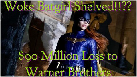 Woke Batgirl Shelved At a $90 Million Loss