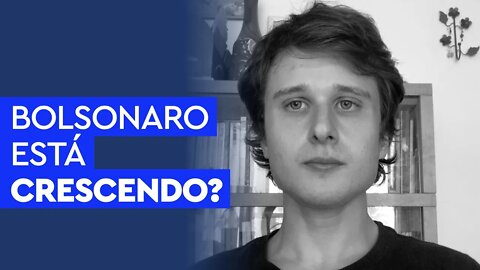 Bolsonaro está crescendo de novo?