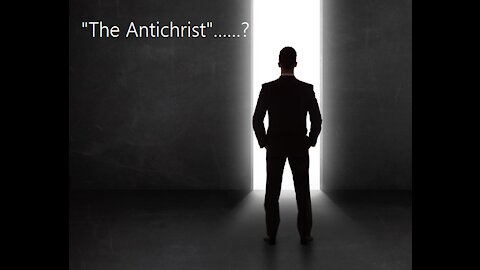 Episode 40 The Antichrist Revealed FINALLY