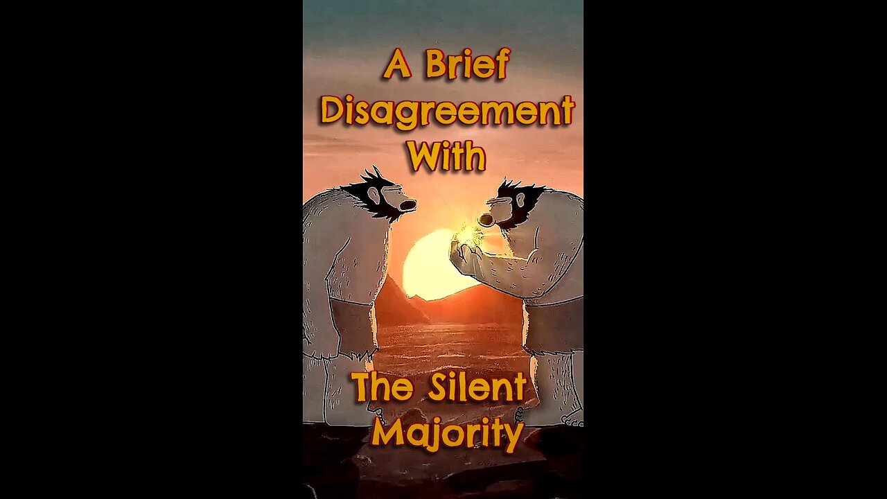 A Brief Disagreement With The Silent Majority