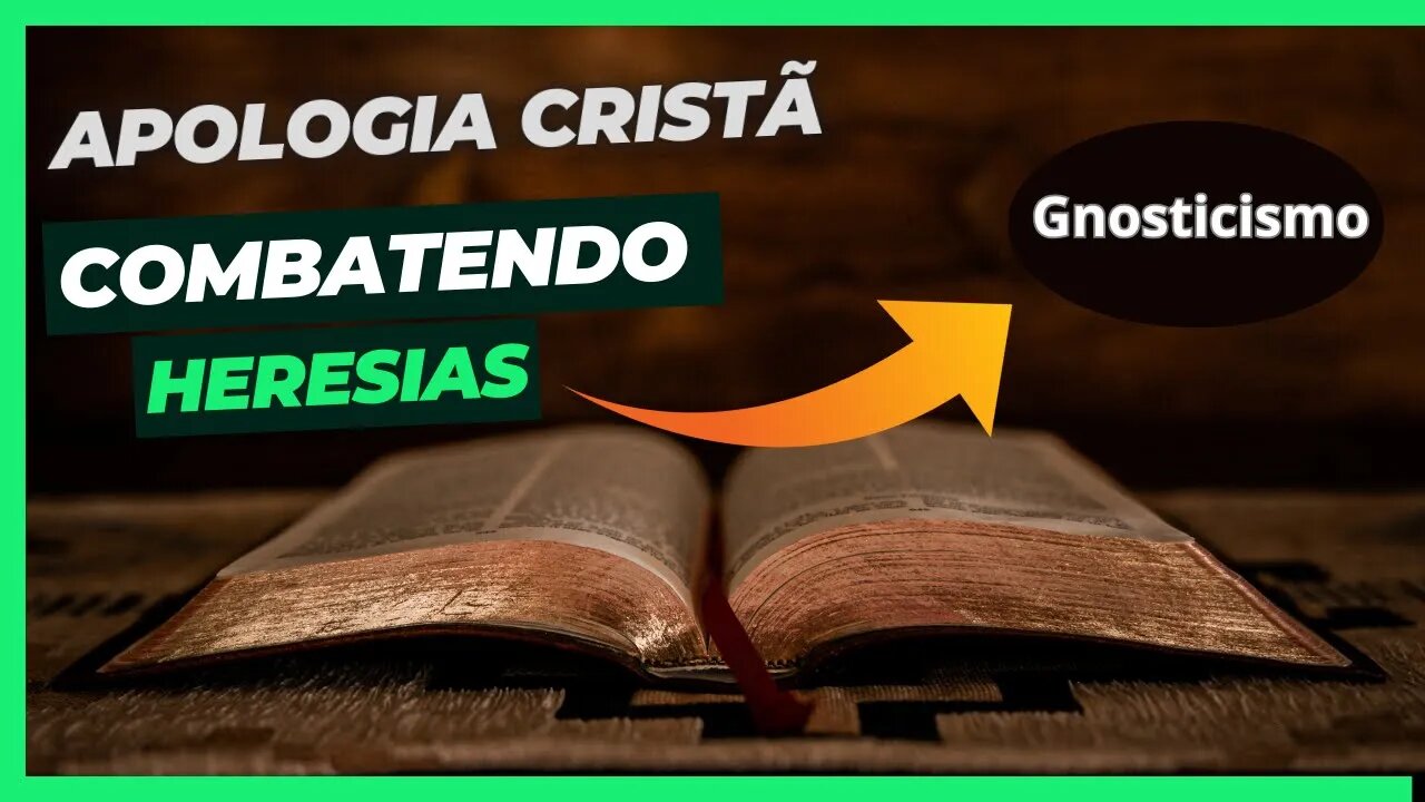 Cristianismo: A apologia cristã combatendo as heresias gnóstica