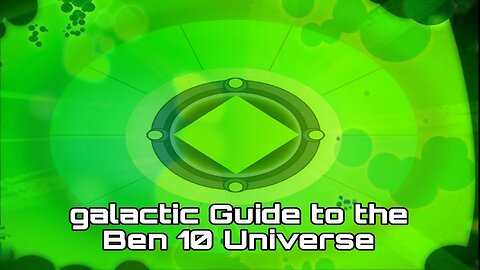 Galactic Guide to the Ben 10 Universe
