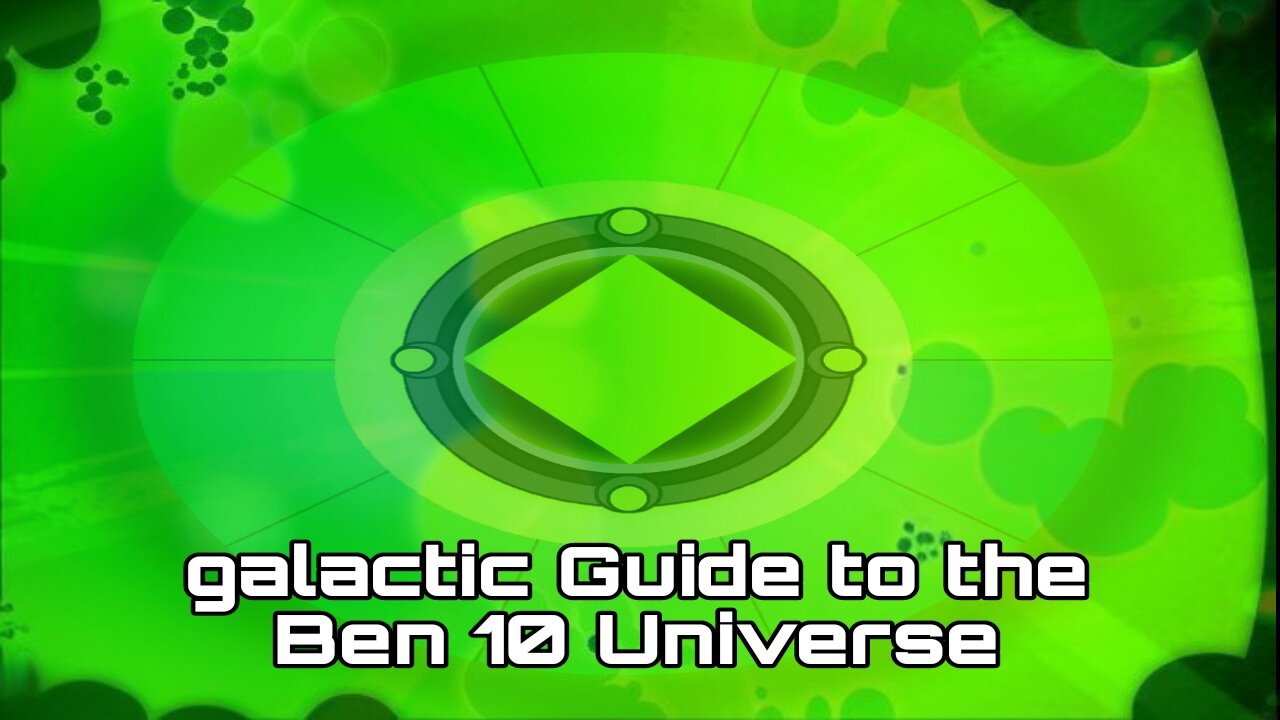 Galactic Guide to the Ben 10 Universe