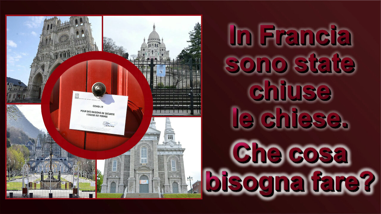 Іn Francia sono state chiuse le chiese. Che cosa bisogna fare?