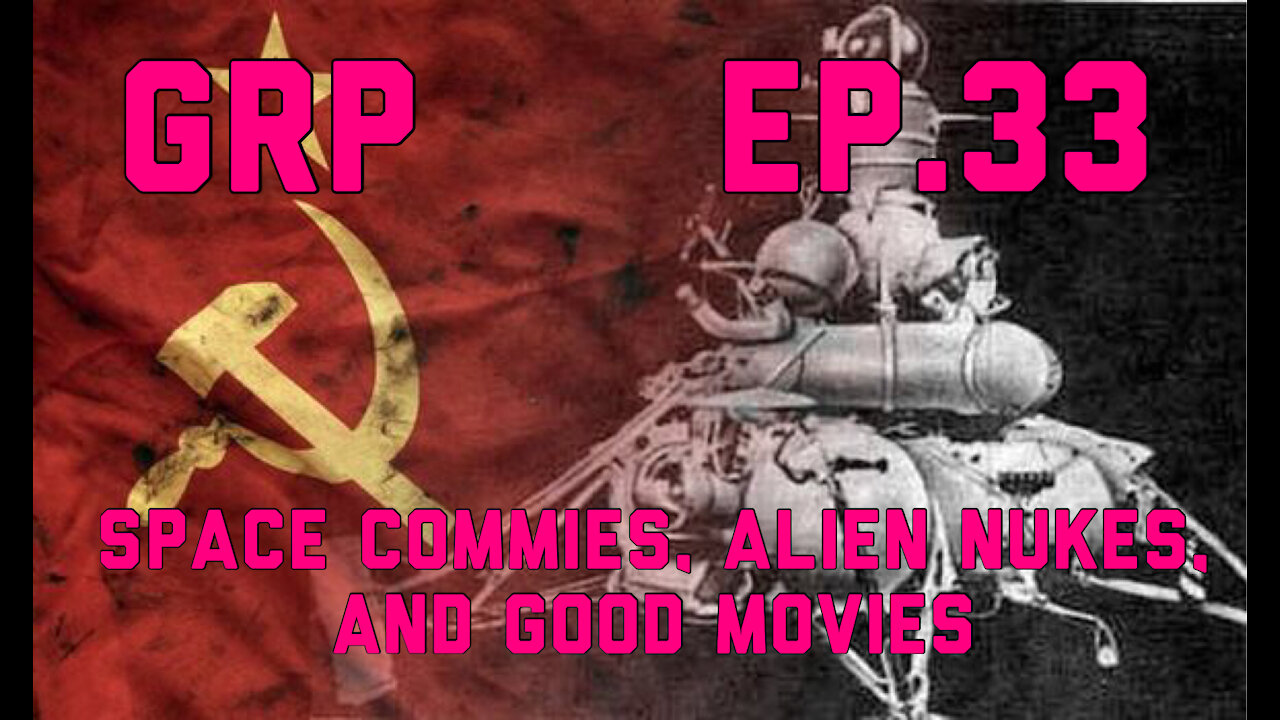 33. Space Commies, Alien Nukes, and Good Movies