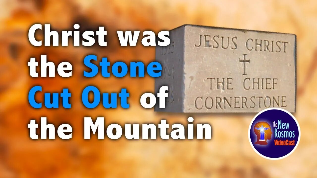 Christ was the Stone cut out of the Mountain