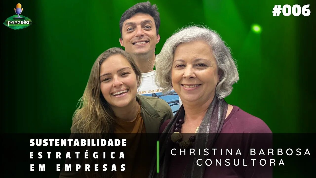 SUSTENTABILIDADE ESTRATÉGICA PARA EMPRESAS | Papo Eko com Christina Barbosa #EP06