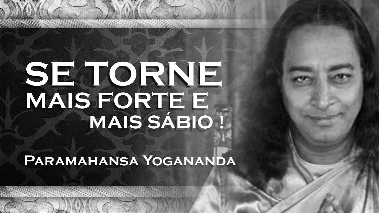 PARAMAHANSA YOGANANDA - COMO SE TORNAR MAIS FORTE E MAIS SÁBIO YOGANANDA 2023