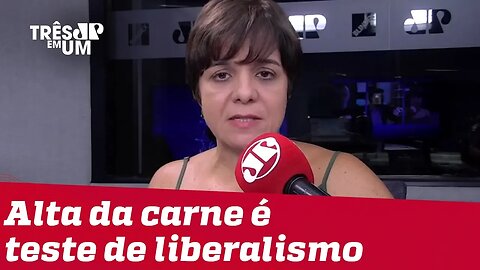 #VeraMagalhães: Preço da carne é teste de liberalismo para Bolsonaro