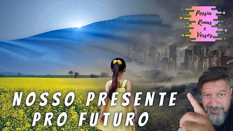 Nosso Presente Pro Futuro - As Nossas Ações Definirão Nosso Futuro.