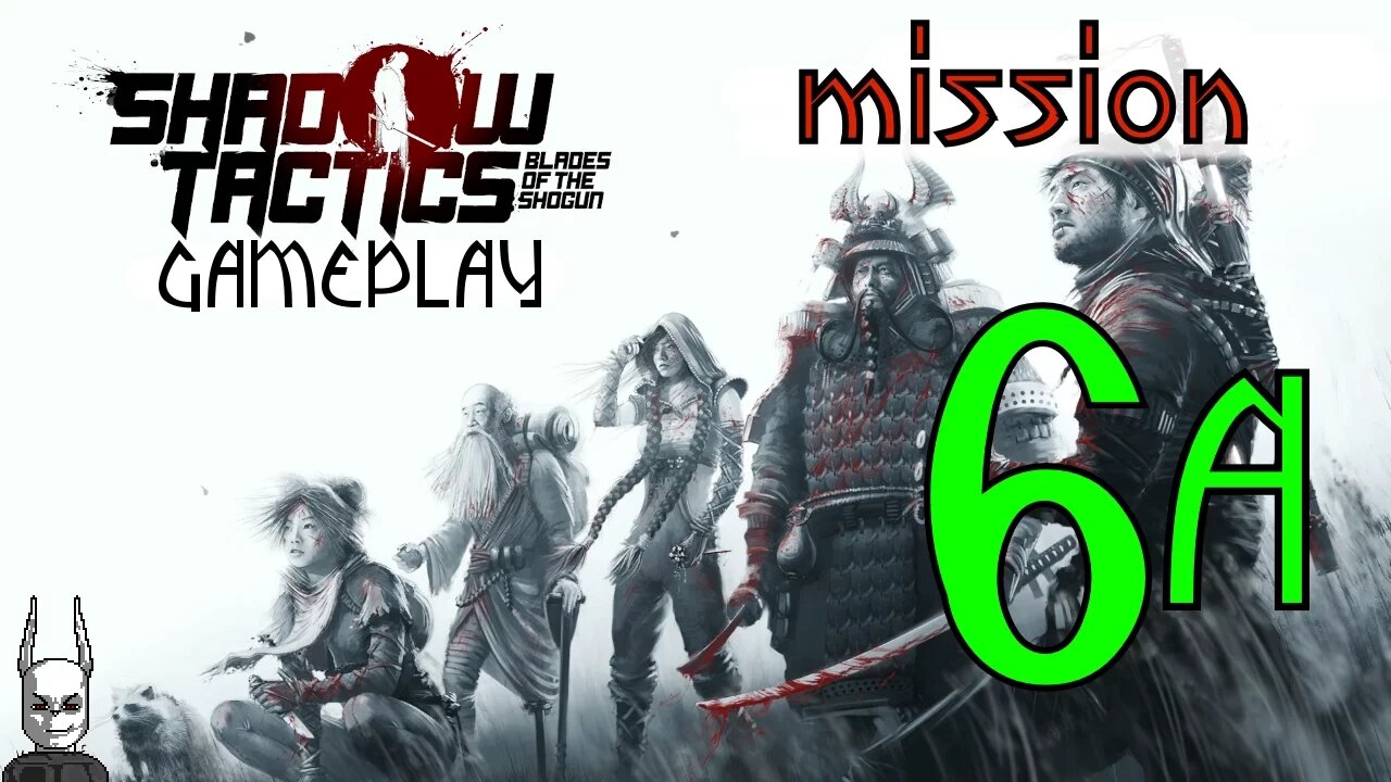 Shadow Tactics - Mission 6 A [gameplay]