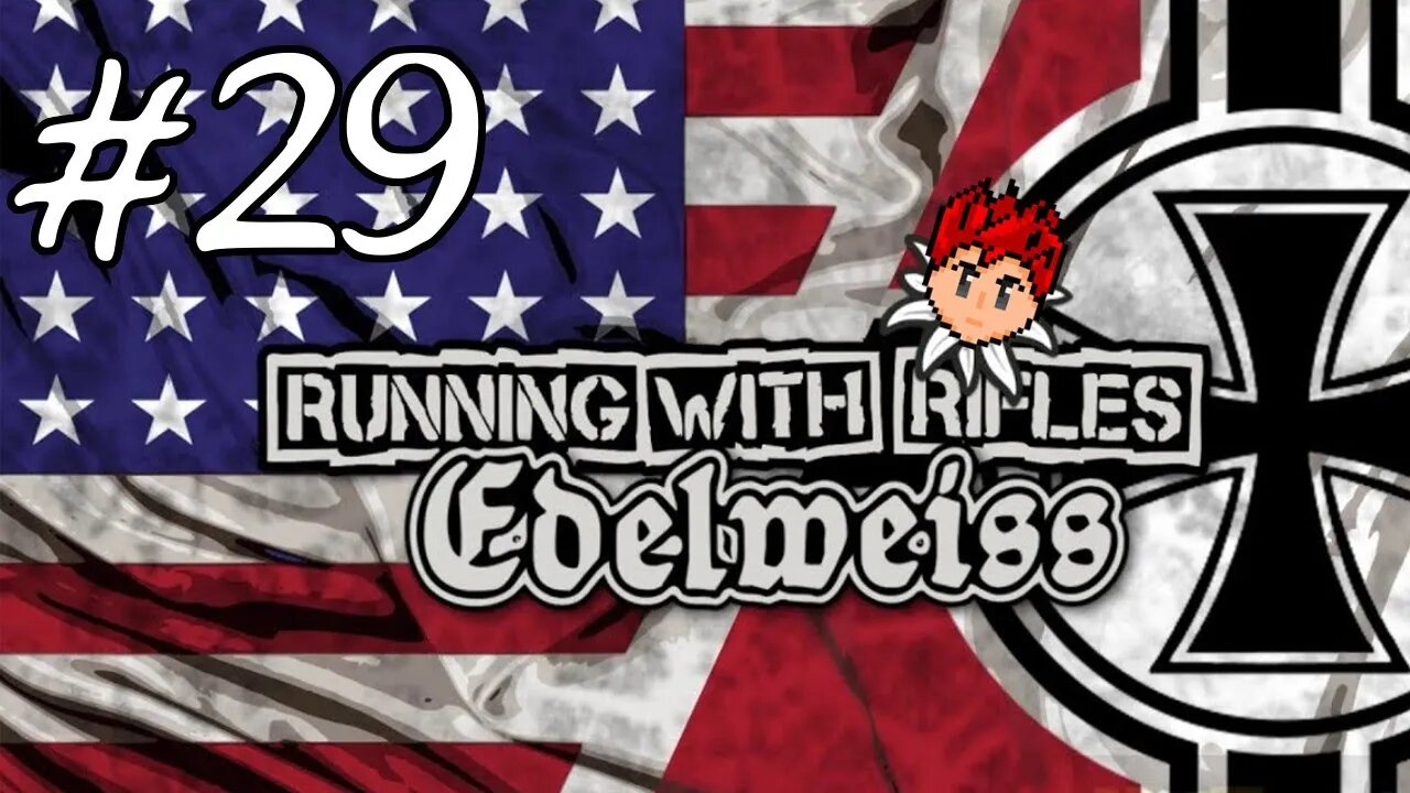 Running With Rifles: Edelweiss #29 - Abusing My New Power