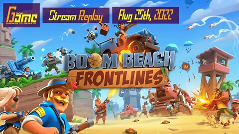 [Boom Beach: Frontlines] First Time Stream This Soft Beta Game | Live Stream Replay | Aug 25th, 2022