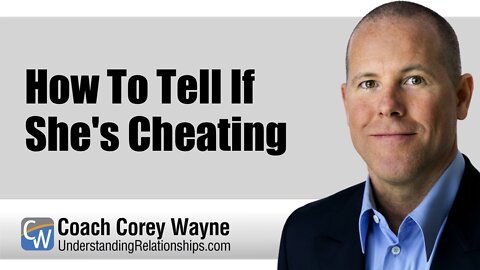 How To Tell If She's Cheating