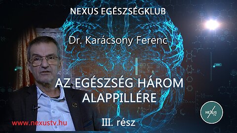 Dr. Karácsony Ferenc: AZ EGÉSZSÉG HÁROM ALAPPILLÉRE III. rész