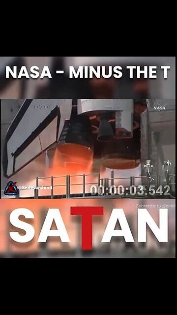 𝗡𝗔𝗦𝗔 🚀 T Minus; Minus the T....NASA + T = SATAN (Anagram)