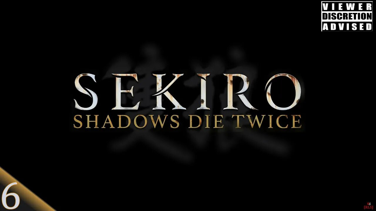 [RLS] Sekiro: Shadows Die Twice #6