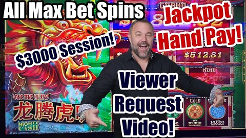 $3000 IN PLAY! Viewer Request Video - Dragon Mighty Cash! Long Teng Hu Xiao! MAX BETS! HAND PAY!