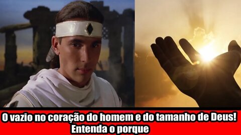 O VAZIO NO CORAÇÃO DO HOMEM E É DO TANHO DE DEUS! ENTENDA O PORQUE?