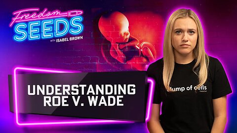 Understanding Roe v. Wade