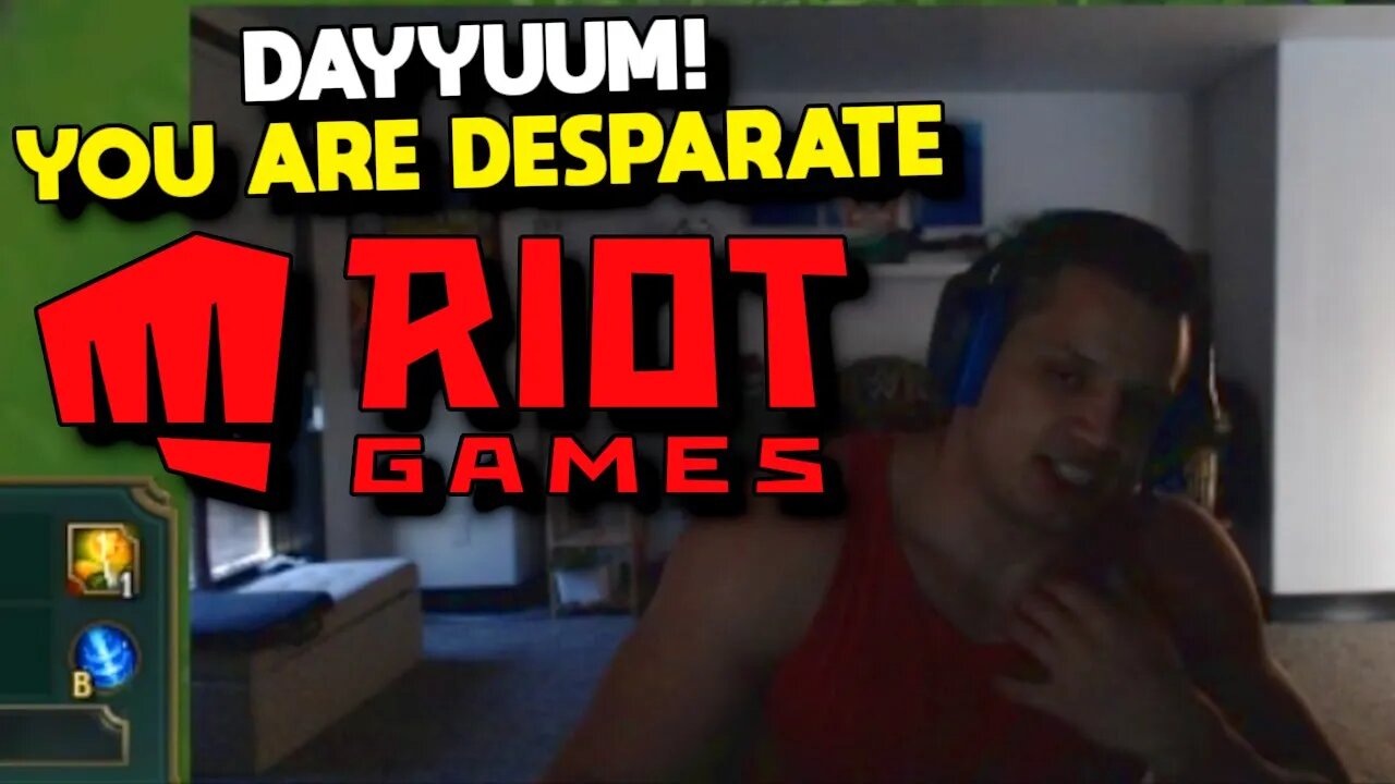 Tyler1 on Riot Games Getting DESPERATE