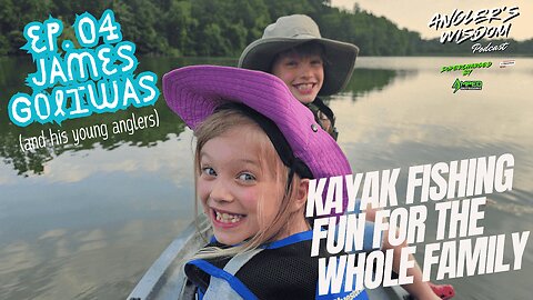 Ep. 04: Kayak Fishing, Family, and Adventures – James Goliwas on Angler’s Wisdom Podcast