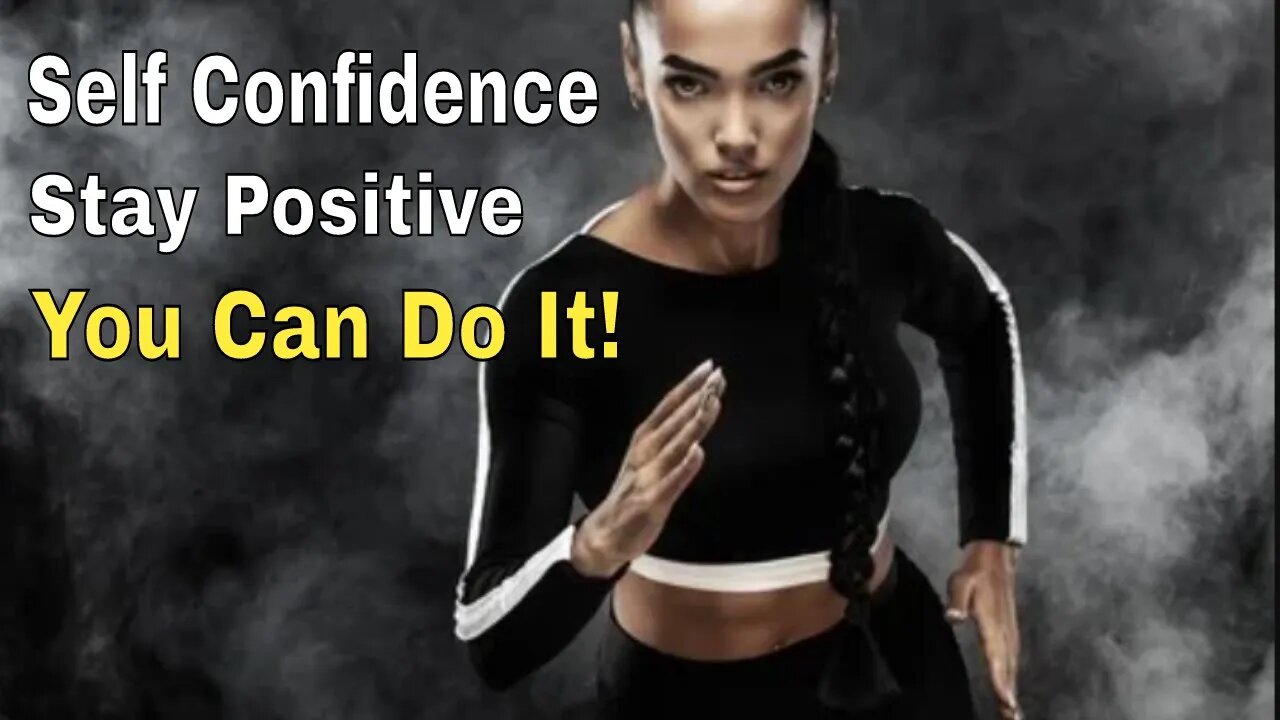 SELF CONFIDENCE STAY POSITIVE YOU CAN DO IT!