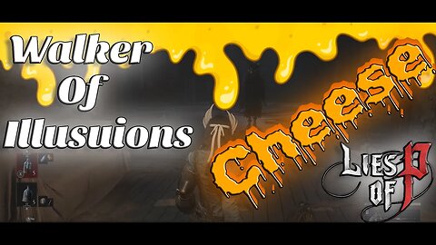 Lies of P: Walker Of Illusions CHEESE