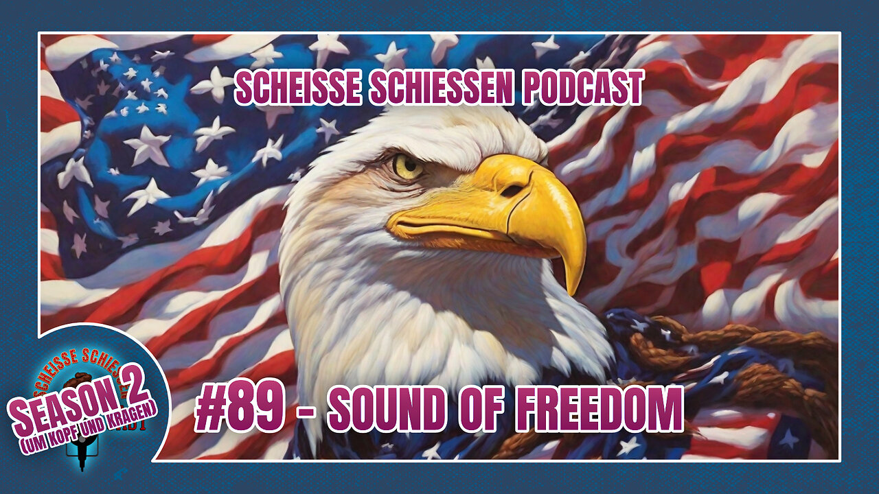 Scheisse Schiessen Podcast #89 - Sound Of Freedom