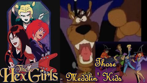 The Hex Girls - Those Meddlin' Kids [A+ Quality]