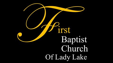 First Baptist of Lady Lake - Sunday Worship and Teaching Service