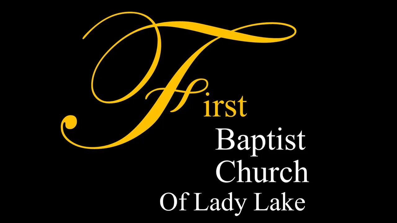 First Baptist of Lady Lake - Sunday Worship and Teaching Service