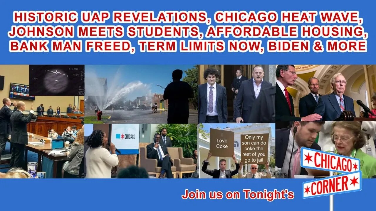 Historic UAP Revelations, Heat Wave, Johnson Meets Students, Bank Man Freed, Term Limits & More