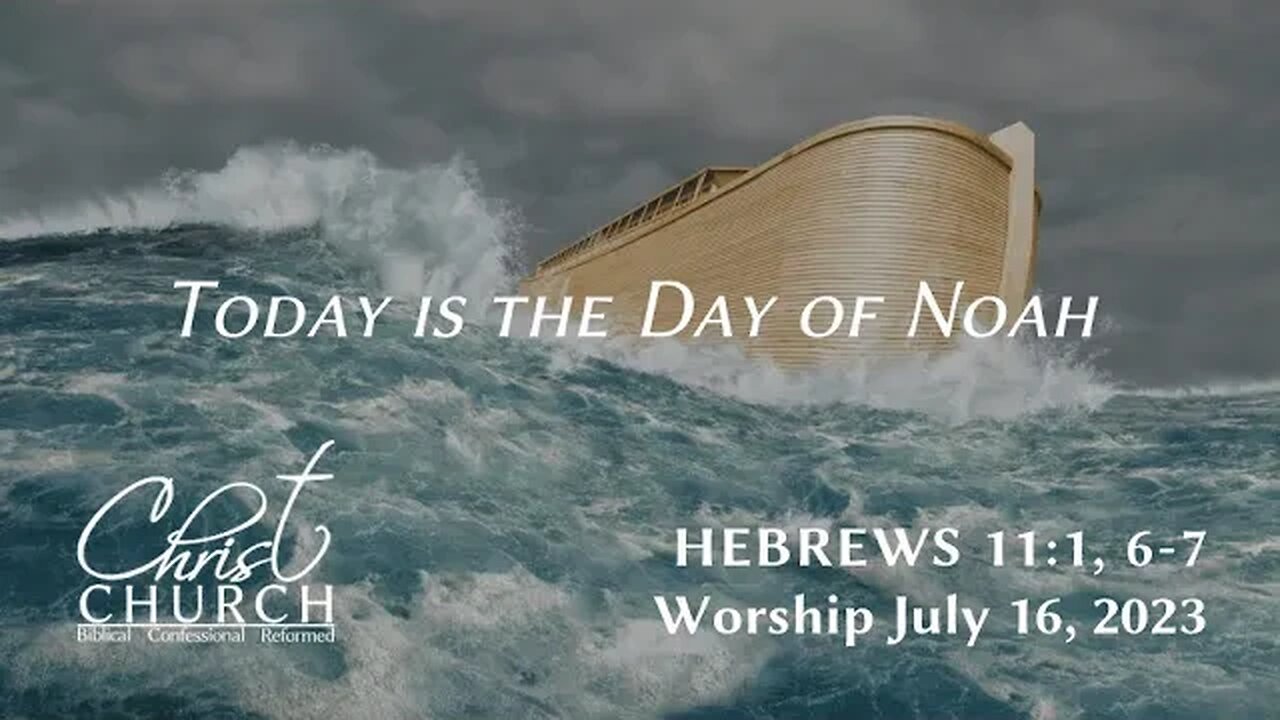 Today is the Day of Noah | Hebrews 11:1, 6-7